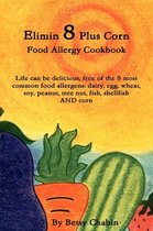 Elimin 8 Plus Corn Food Allergy Cookbook Life Can be Delicious, Free of the 8 Most Common Food Allergens