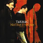 Tarmac - Notre Epoque