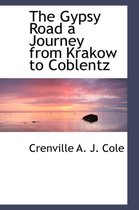 The Gypsy Road a Journey from Krakow to Coblentz