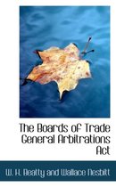 The Boards of Trade General Arbitrations ACT