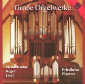 Große Orgelwerke: Mendelssohn, Reger, Liszt