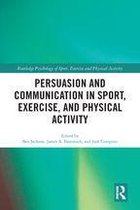 Routledge Psychology of Sport, Exercise and Physical Activity - Persuasion and Communication in Sport, Exercise, and Physical Activity