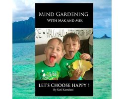 Mind Gardening with Mak and Mik