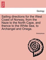 Sailing Directions for the West Coast of Norway, from the Naze to the North Cape, and Thence to the White Sea, to Archangel and Onega.