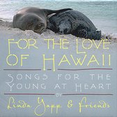 For the Love of Hawaii: Songs for the Young at Heart