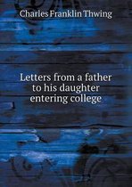 Letters from a father to his daughter entering college