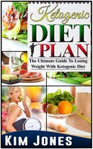 Ketogenic Diet Plan: The Ultimate Guide To Losing Weight With Ketogenic Diet