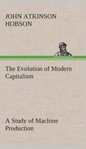 The Evolution of Modern Capitalism A Study of Machine Production