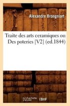 Arts- Traite Des Arts Ceramiques Ou Des Poteries [V2] (Ed.1844)