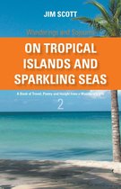 Wanderings and Sojourns 2 - On Tropical Islands and Sparkling Seas