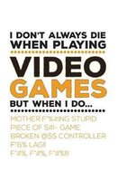 I Don't Always Die When Playing Video Games