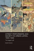 Routledge Studies in the Modern History of Asia - Street Performers and Society in Urban Japan, 1600-1900
