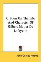 Oration on the Life and Character of Gilbert Motier de Lafayette