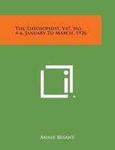 The Theosophist, V47, No. 4-6, January to March, 1926