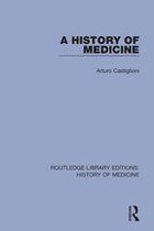 Routledge Library Editions: History of Medicine - A History of Medicine