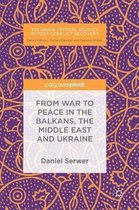 Palgrave Critical Studies in Post-Conflict Recovery- From War to Peace in the Balkans, the Middle East and Ukraine