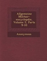 Allgemeine Militair-Encyclop Die, Volume 5, Parts 9-10