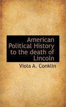 American Political History to the Death of Lincoln