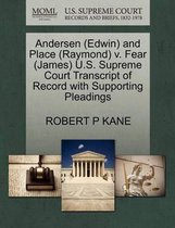 Andersen (Edwin) and Place (Raymond) V. Fear (James) U.S. Supreme Court Transcript of Record with Supporting Pleadings