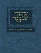 Opere Edite E Inedite del Cardinale Giacinto Sigismondo Gerdil, ......