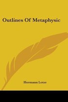 Outlines of Metaphysic