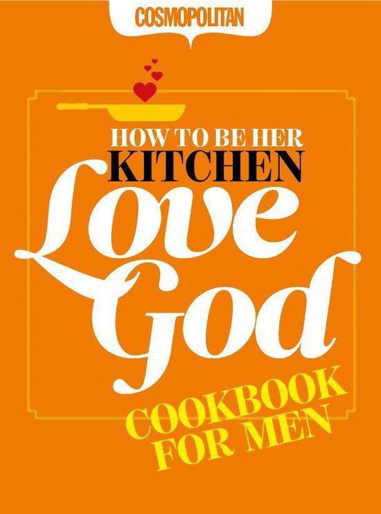 Cosmopolitan: How to Be Her Kitchen Love God: Cosmo Cookbook ... - cover