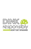 Dink Responsibly