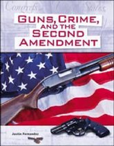 Crime, Justice & Punishment- Guns, Crime, and the Second Amendment