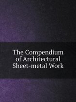 The Compendium of Architectural Sheet-metal Work