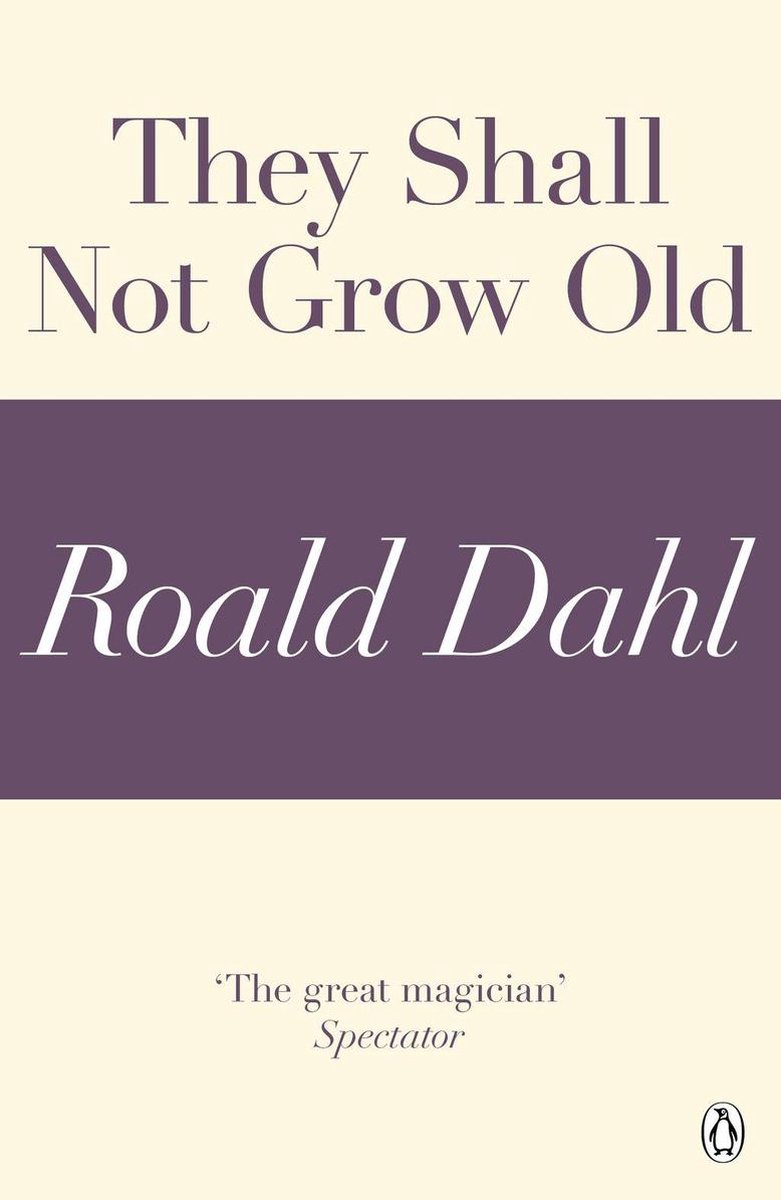 They Shall Not Grow Old (A Roald Dahl Short Story) - Roald Dahl