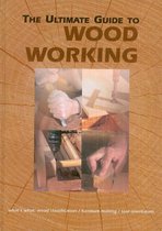 The Ultimate Guide to Woodworking
