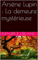 Arsène Lupin : La demeure mystérieuse