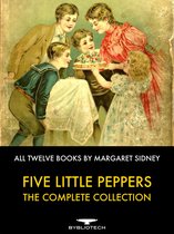 Five Little Peppers - the Complete Collection