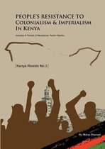 Kenya Resists- People's Resistance to Colonialism and Imperialism in Kenya