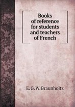 Books of Reference for Students and Teachers of French