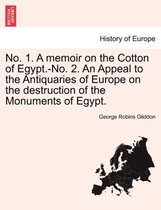 No. 1. a Memoir on the Cotton of Egypt.-No. 2. an Appeal to the Antiquaries of Europe on the Destruction of the Monuments of Egypt.