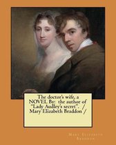 The doctor's wife, a NOVEL By