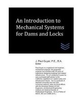 An Introduction to Mechanical Systems for Dams and Locks