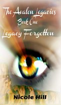 The Avalon Legacies 1 - Legacy Forgotten