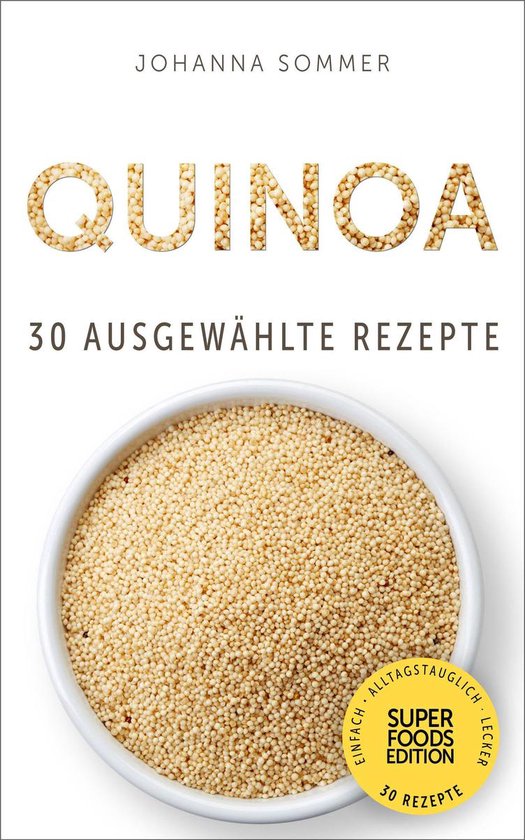 Superfoods Edition - Quinoa: 30 ausgewählte Superfood Rezep ... - cover