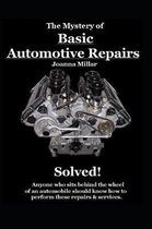 The Mystery of Basic Automotive Repairs - Solved!