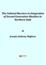 The cultural barriers to integration of second generation muslims in Northern Italy