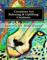 Creations Art Relaxing & Uplifting Creations