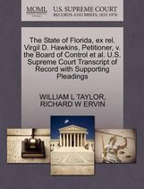 The State of Florida, Ex Rel. Virgil D. Hawkins, Petitioner, V. the Board of Control et al. U.S. Supreme Court Transcript of Record with Supporting Pleadings