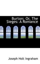 Burton; Or, the Sieges