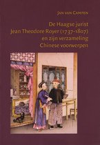 De Haagse jurist Jean Theodore Royer (1737-1807) en zijn verzameling Chinese voorwerpen