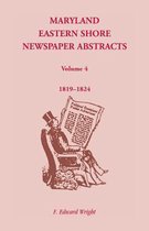 Maryland Eastern Shore Newspaper Abstracts, Volume 4