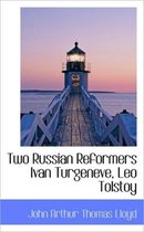 Two Russian Reformers Ivan Turgeneve, Leo Tolstoy