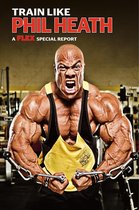 Weider Special Reports 7 - Muscle & Fitness Report Train Like Phil Heath