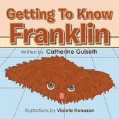 Getting To Know Franklin
